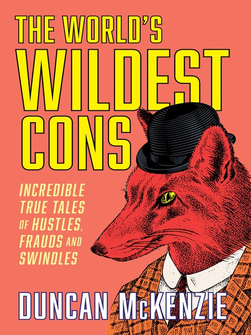 Title details for The World's Wildest Cons by Duncan McKenzie - Available